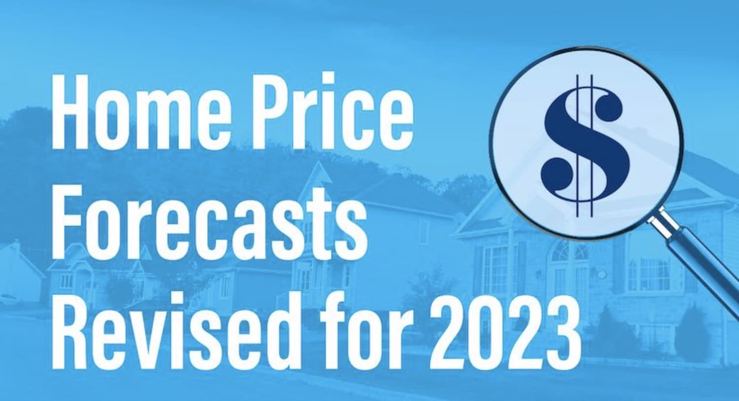 Home Price Forecasts Revised for 2023 — featured image