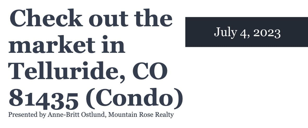 Check out the condo market in Telluride, CO 81435 (July 4, 2023) — featured image