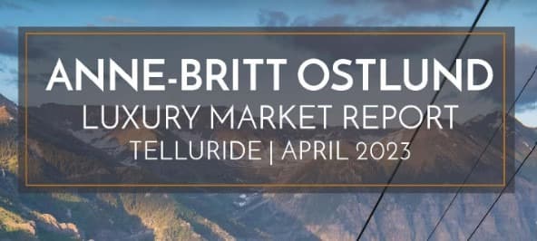 Telluride Luxury Market Digital Report for April 2023 — featured image