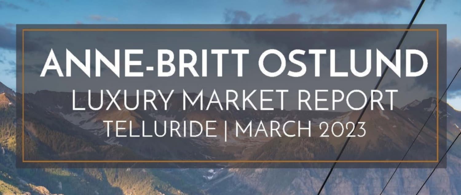 Telluride Luxury Market Digital Report for March 2023 — featured image