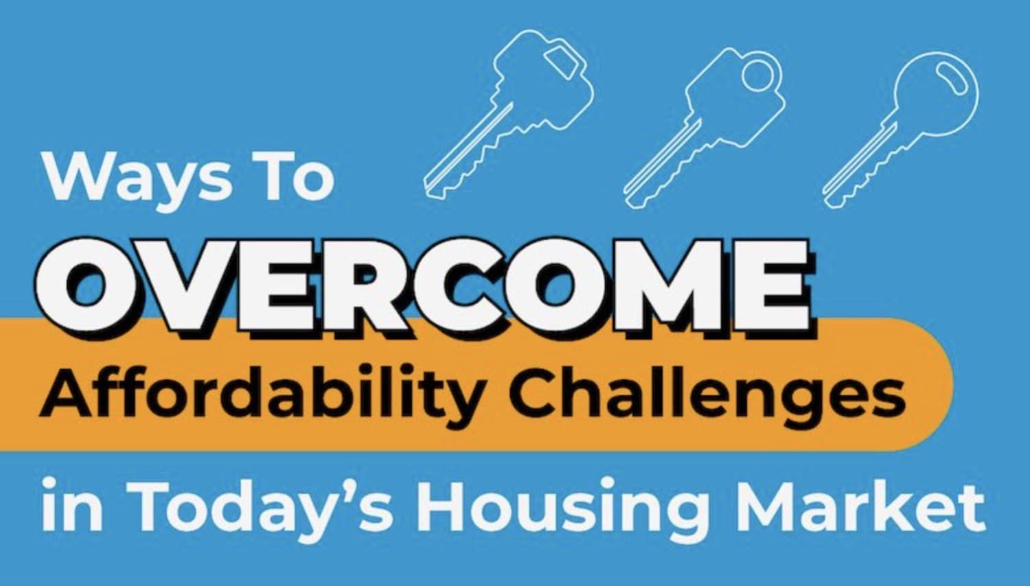 Ways To Overcome Affordability Challenges in Today’s Housing Market — featured image